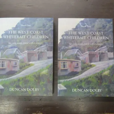 Duncan Dolby, The West Coast Whitebait Children, Intimate secrets shared with a stranger, Books One and Two, author published, Nelson, 2015, paperbacks, 254 pages + 230 pages, signed and inscribed by the author on title pages of both books, 22 cm x 15.5 cm each book, New Zealand Literature, Dead Souls Bookshop, Dunedin Book Shop