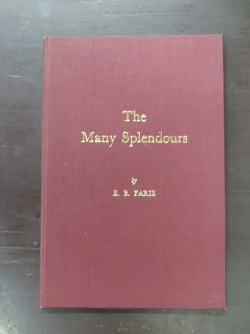 E. B. Faris, The Many Splendours, author published, printed by Whitcombe and Tombs, [Dunedin], 1969, slim hardback, cloth with gilt titling to front board, not paginated, 34 pages, 21.5 cmx 14.5 cm, New Zealand Literature. New Zealand Poetry, Otago, Dunedin, Dead Souls Bookshop, Dunedin Book Shop