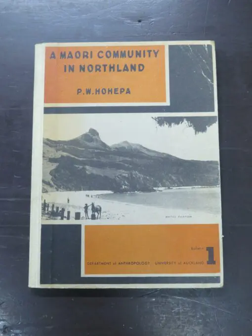 P. W. Hohepa, A Maori Community In Northland, With a Foreword by Murray Groves, Department of Anthropology, University of Auckland Bulletin 1, Auckland, 1964, hardback, cloth with tipped on paperback covers, 100 pages, 25 cm x 18.5 cm, Maori, New Zealand Non-Fiction, Dead Souls Bookshop, Dunedin Book Shop