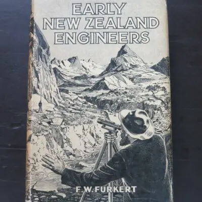 F. W. Furkert, Edited and Revised by W. L. Newnham, Early New Zealand Engineers, Reed, Wellington, 1953, hardback with dustjacket, 306 pages, illustrated + 3 diagrams to rear, 22 cm x 14.5 cm, Engineering, Science, New Zealand Non-Fiction, Dead Souls Bookshop, Dunedin Book Shop