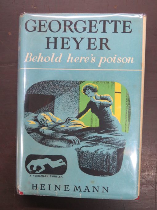 Georgette Heyer, Behold here's poison, Heinemann, London, Crime, Mystery, Detection, Dunedin Bookshop, Dead Souls Bookshop