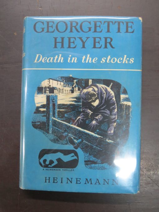 Georgette Heyer, Death in the stocks, Heinemann, London, Crime, Mystery, Detection, Dunedin Bookshop, Dead Souls Bookshop