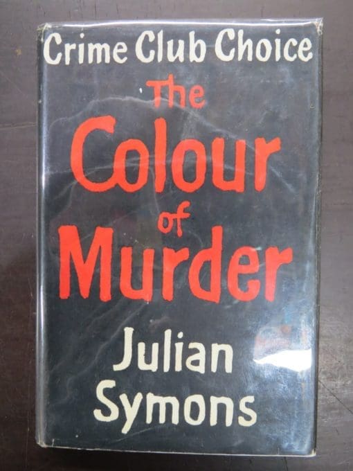 Julian Symons, The Colour of Murder, Crime Club, Collins, London, Crime, Mystery, Detection, Dunedin Bookshop, Dead Souls Bookshop