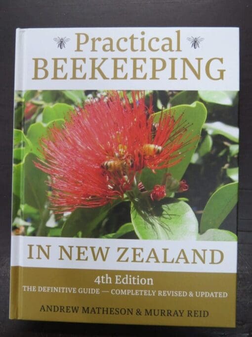 Matheson, Reid, Practical Beekeeping in New Zealand, 4th Edition, Natural History, Dunedin Bookshop, Dead Souls Bookshop