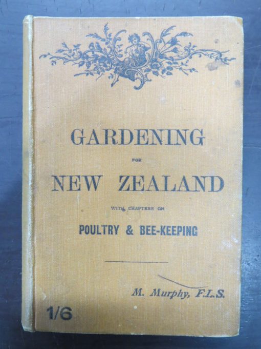 Murphy, Gardening in New Zealand, With Chapters on Poultry and Bee-Keeping, Whitcombe and Tombs, Christchurch, Gardening, Farming, New Zealand Non-Fiction, Dunedin Bookshop, Dead Souls Bookshop