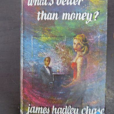 James Hadley Chase, What's Better Than Money?, Thriller Book Club, London, Crime, Mystery, Detection, Dunedin Bookshop, Dead Souls Bookshop