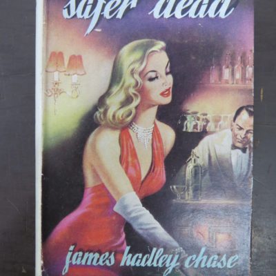 James Hadley Chase, Safer Dead, Robert Hale, London, Crime, Mystery, Detection, Dunedin Bookshop, Dead Souls Bookshop