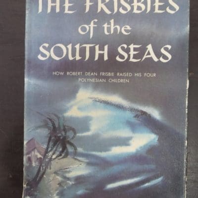 Johnny Frisbie, The Frisbies of the South Seas, Dooubleday, New York, Pacific History, Dunedin Bookshop, Dead Souls Bookshop