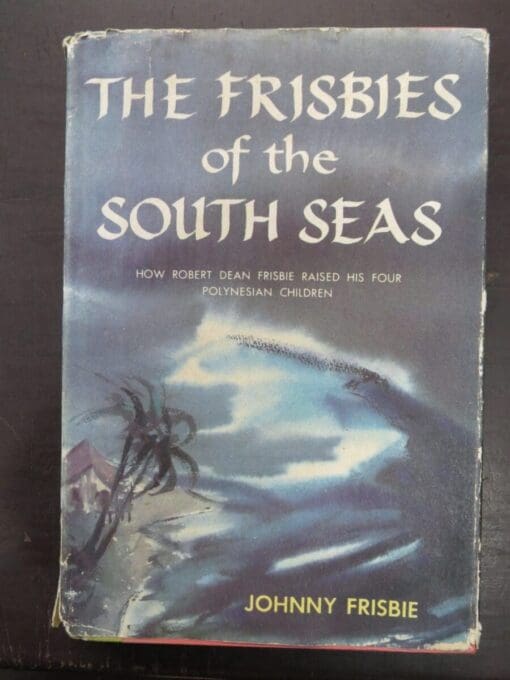 Johnny Frisbie, The Frisbies of the South Seas, Dooubleday, New York, Pacific History, Dunedin Bookshop, Dead Souls Bookshop