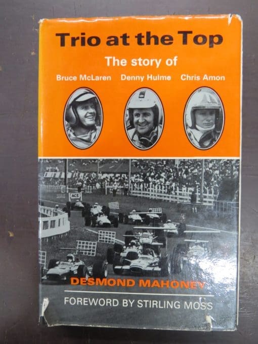 Desmond Mahoney, Trio at the top, Bruce Mclaren, Denny Hulme, Chris Amon, Whitcombe & Tombs, Robert Hale,. Lnodon, New Zealand Motoring, Automotive, Racing, Dunedin Bookshop, Dead Souls Bookshop