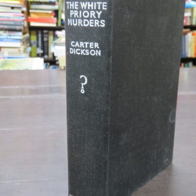 Carter Dickson, John Dickson Carr, The White Priory Murders, Heinemann, London, Crime, Mystery, Detection, Dunedin Bookshop, Dead Souls Bookshop