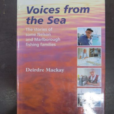 Deidre Mackay, Voices from the Sea, stories from Nelson and Marlborough Fishing Families, New Zealand Non-Fiction, Fishing, Dunedin Bookshop, Dead Souls Bookshop