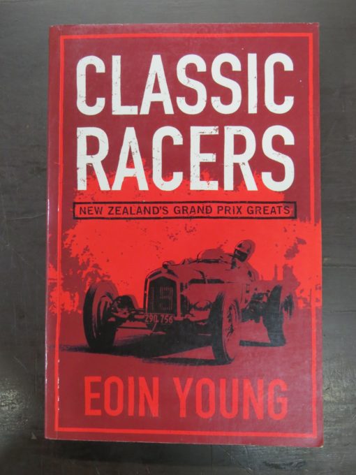 Eoin Young, Classic Racers, New Zealand's Gradn Prix Greats, Motoring, New Zealand Non-Fiction, Dunedin Bookshop, Dead Souls Bookshop