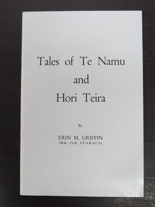 Errin M. Griffin, Tales of Te Namu and Hori Teira, Taranaki Newspapers, New Zealand Non-Fiction, Maori, local history, Dunedin Bookshop, Dead Souls Bookshop