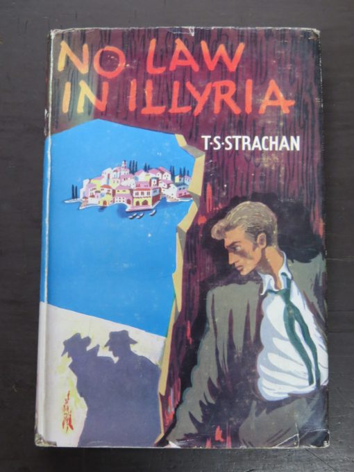T. S. Strachan, No Law In Illyria, Heinemann, London, 1957, Literature, Crime, Mystery, Detection Dunedin Bookshop, Dead Souls Bookshop