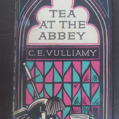 C. E. Vulliamy, Tea At The Abbey, Michael Joseph, London, Crime, Mystery, Detection, Dead Souls Bookshop, Dunedin Book Shop