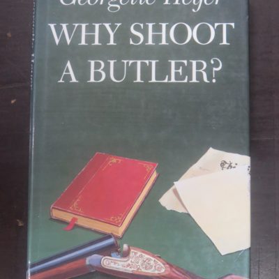 Georgette Heyer, Why Shoot A Butler, Arlington Books, London, Crime, Mystery, Detection, Dead Souls Bookshop, Dunedin Book Shop