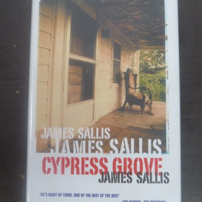 James Sallis, Cypress Grove, No Exit Press, UK, Crime, Mystery, Detection, Dead Souls Bookshop, Dunedin Book Shop