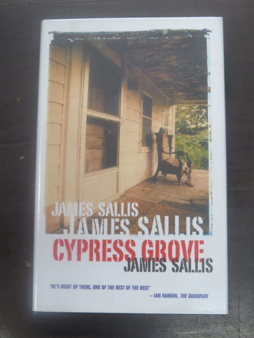 James Sallis, Cypress Grove, No Exit Press, UK, Crime, Mystery, Detection, Dead Souls Bookshop, Dunedin Book Shop