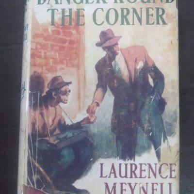 Laurence Myenell, Danger Round The Corner, Collins, London, 1952, Crime, Mystery, Detection, Dead Souls Bookshop, Dunedin Book Shop