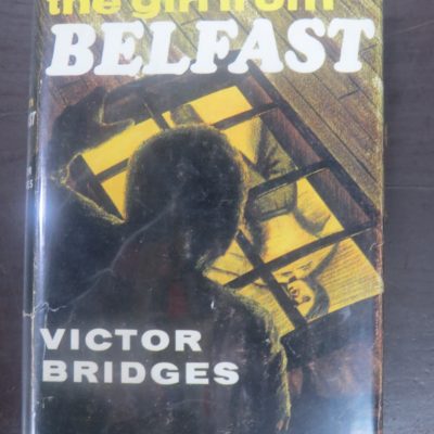 Victor Bridges, The Girl From Belfast, Macdonald, London, Crime, Mystery, Detection, Dead Souls Bookshop, Dunedin Book Shop