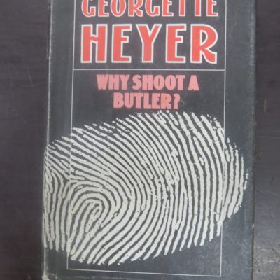 Georgette Heyer, Why Shoot A Butler, Heinemann, London, Crime, Mystery, Detection, Dead Souls Bookshop, Dunedin Book Shop