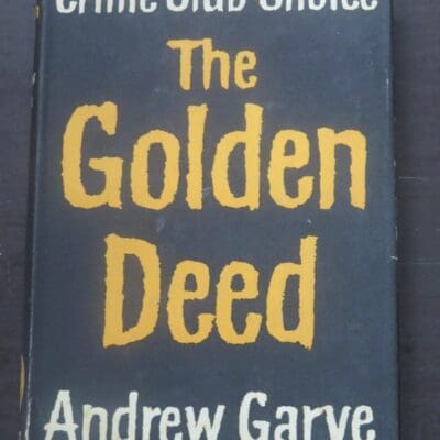 Andrew Garve, The Golden Deed, Crime Club, Collins, London, Crime, Mystery, Detection, Dead Souls Bookshop, Dunedin Book Shop