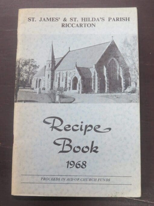 St. James' and St. Hilda's Parish Riccarton Recipe Book 1968, Christchurch, Cookery, Cooking, Dead Souls Bookshop, Dunedin Book Shop