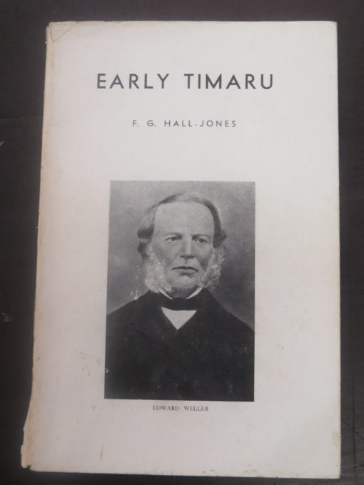 F. G. Hall-Jones, Early Timaru, Southland Historical Committee, Invercargill, 1956, New Zealand Non-Fiction, Dead Souls Bookshop, Dunedin Book Shop