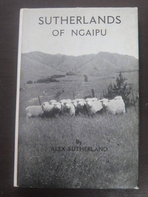 Alex Sutherland, Sutherlands of Ngaipu, Reed, Wellington, Sutherland, Ngaipu, New Zealand Non-Fiction, Dead Souls Bookshop, Dunedin Bookshop