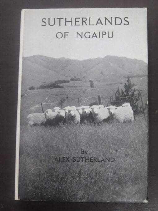 Alex Sutherland, Sutherlands of Ngaipu, Reed, Wellington, Sutherland, Ngaipu, New Zealand Non-Fiction, Dead Souls Bookshop, Dunedin Bookshop