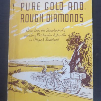 Hislop, Pure Gold and Rough Diamonds, Whitcombe and Tombs, Otago, Southland, New Zealand Non-Fiction, Dead Souls Bookshop, Dunedin Book Shop
