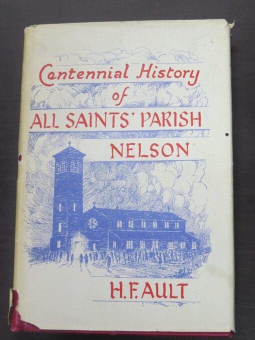 H. F. Ault, Centennial History of All Saints' Parish, Nelson, New Zealand Non-Fiction, Religion, Dead Souls Bookshop, Dunedin Book Shop