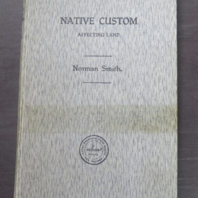 Norman Smith, Native Custom Affecting Land, Maori Purposes Board, Wellington, New Zealand Non-Fiction, Dead Souls Bookshop, Dunedin Book Shop