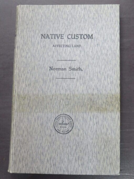 Norman Smith, Native Custom Affecting Land, Maori Purposes Board, Wellington, New Zealand Non-Fiction, Dead Souls Bookshop, Dunedin Book Shop