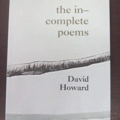 David Howard, The In-Complete Poems, Cold Hub Press, Christchurch, New Zealand Literature, New Zealand Poetry, Dead Souls Book Shop, Dunedin Book Shop