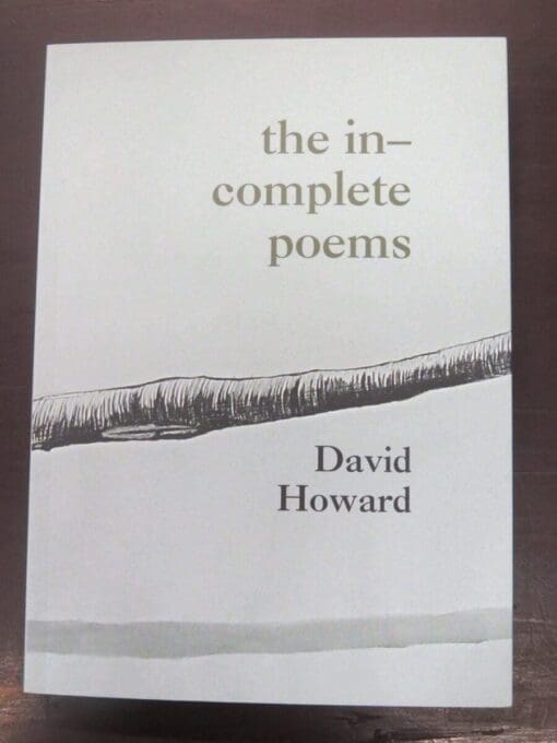 David Howard, The In-Complete Poems, Cold Hub Press, Christchurch, New Zealand Literature, New Zealand Poetry, Dead Souls Book Shop, Dunedin Book Shop