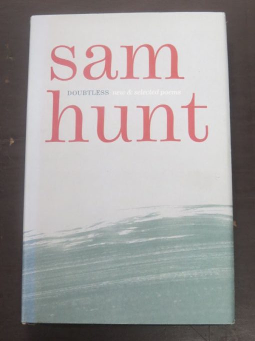 Sam Hunt, Doubtless, new and selected poems, Craig Potton, Nelson, New Zealand Poetry, New Zealand Literature, Dead Souls Bookshop, Dunedin Book Shop
