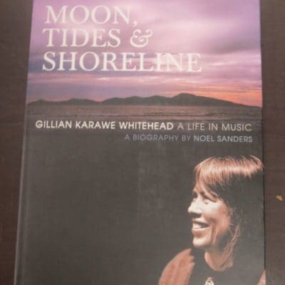 Noel Sanders, Moon, Tide & Shoreline, Gillian Karawe Whitehead, Steele Robert, Wellington, New Zealand Music, Music, New Zealand Non-Fiction, Dead Souls Bookshop, Dunedin Book Shop