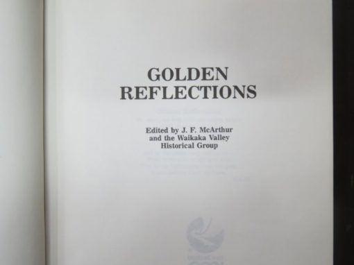 Golden Reflections, Waikaka Valley Historical Group, Edited J. F. McArthur, New Zealand Non-Fiction, Dead Souls Bookshop, Dunedin Book Shop