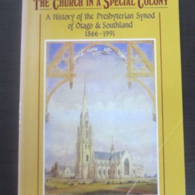 John McKean, The Church in a Special Colony, Presbyterian Synod of Otago-Southland 1866-1991, Dunedin, New Zealand Non-Fiction, Otago, Southland, Religion, Dead Souls Bookshop, Dunedin Book Shop