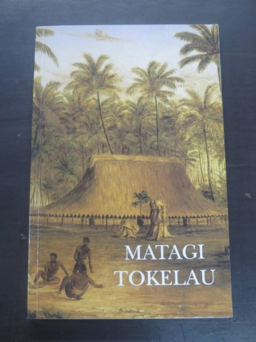 Matagi Tokelau, History and Traditions of Tokelau, Tokelau Affairs, Suva, Fiji, 1991, Pacific, History, Dead Souls Bookshop, Dunedin Book Shop