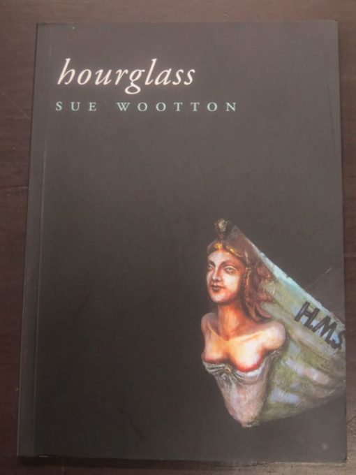 Sue Wootton, hourglass, Steele Roberts, Wellington, 2005, New Zealand Literature, New Zealand Poetry, Dead Souls Bookshop, Dunedin Book Shop