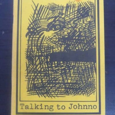 John Maher, Talking to Johnno, One Eyed Press, Fat Possum Press, Dunedin, 1982, NewZealand Poetry, Dunedin Poetry, Small Press, New Zealand Literature, Dead Souls Bookshop, Dunedin Book Shop