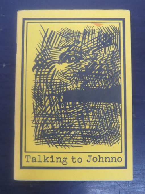 John Maher, Talking to Johnno, One Eyed Press, Fat Possum Press, Dunedin, 1982, NewZealand Poetry, Dunedin Poetry, Small Press, New Zealand Literature, Dead Souls Bookshop, Dunedin Book Shop
