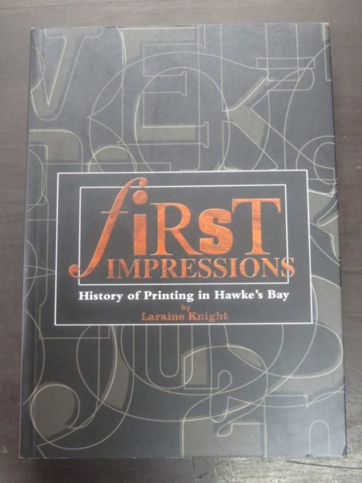 Laraine Knight, first Impression, History of Printing in Hawke's Bay, 2003, New Zealand Non-Fiction, New Zealand Printing, Dead Souls Bookshop, Dunedin Book Shop