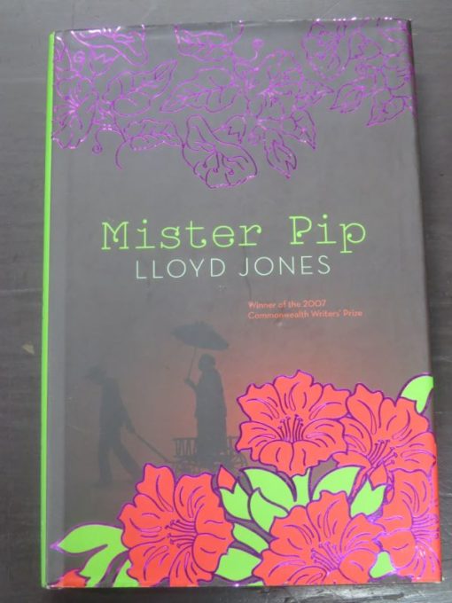 Lloyd Jones, Mister Pip, Penguin Group NZ, 2006, New Zealand Literature, Dead Souls Bookshop, Dunedin Book Shop