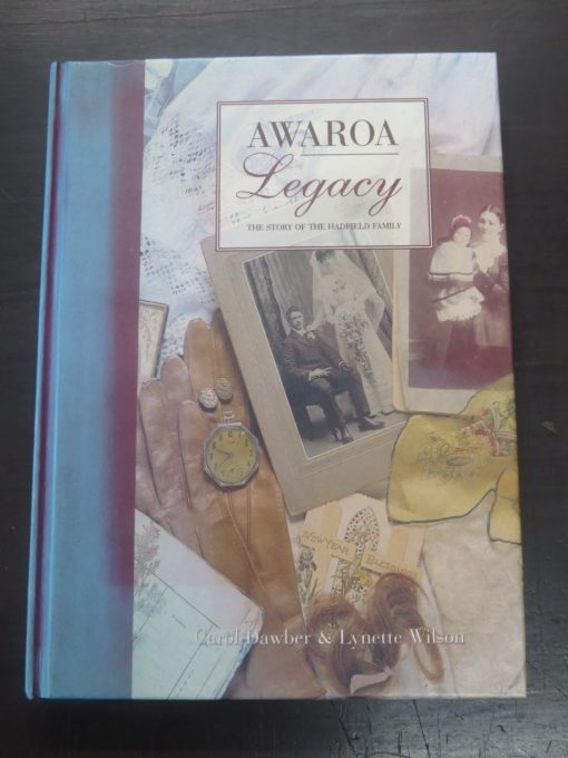 Carrol Dawber, Lynette Wilson, Awaroa Legacy, Hadfield Family, River Press, Picton, 1999, New Zealand Non-Fiction, Dead Souls Bookshop, Dunedin Book Shop