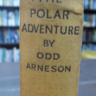 Odd Arneson, The Polar Advenutre, Gollancz, London, 1929, Polar, Exploration, Adventure, Dead Souls Bookshop, Dunedin Book Shop