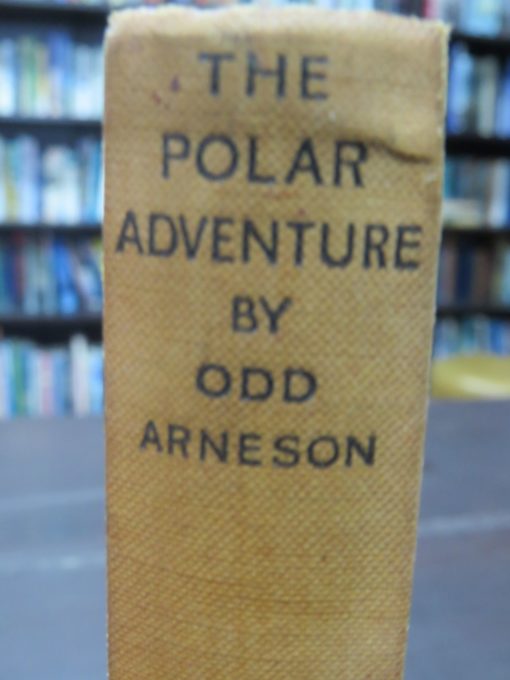 Odd Arneson, The Polar Advenutre, Gollancz, London, 1929, Polar, Exploration, Adventure, Dead Souls Bookshop, Dunedin Book Shop